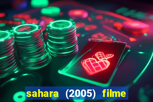 sahara (2005) filme completo dublado