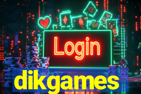 dikgames