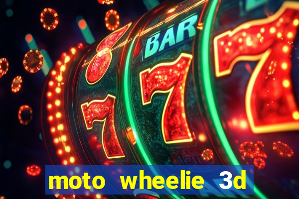 moto wheelie 3d dinheiro infinito 2024