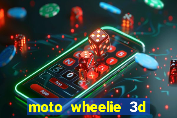 moto wheelie 3d dinheiro infinito 2024