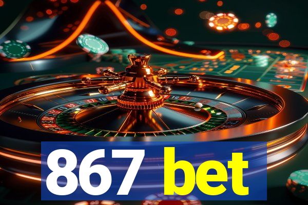 867 bet