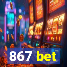 867 bet