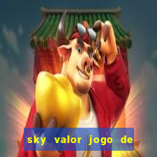 sky valor jogo de ganhar dinheiro