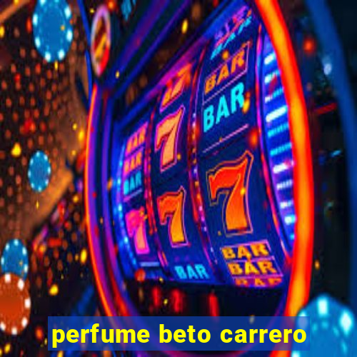 perfume beto carrero