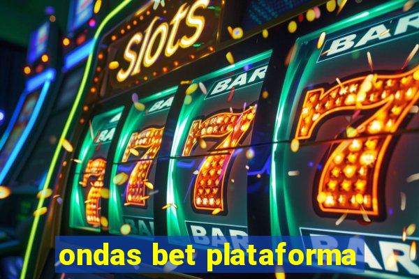 ondas bet plataforma