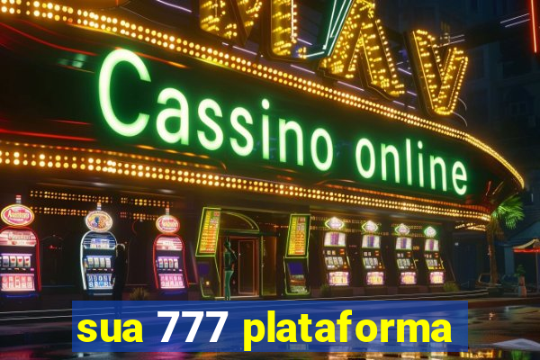 sua 777 plataforma