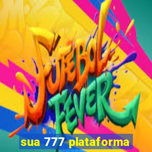 sua 777 plataforma