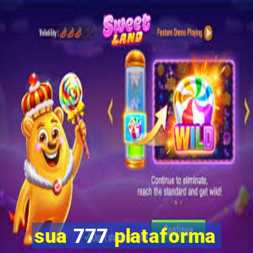 sua 777 plataforma