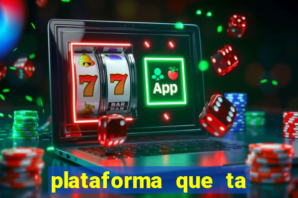 plataforma que ta pagando agora