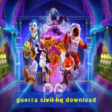 guerra civil hq download