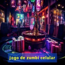 jogo de zumbi celular