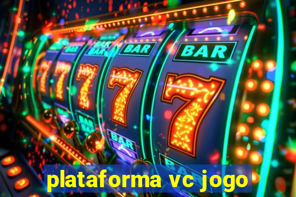 plataforma vc jogo