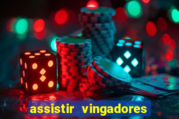 assistir vingadores ultimato completo dublado gratis