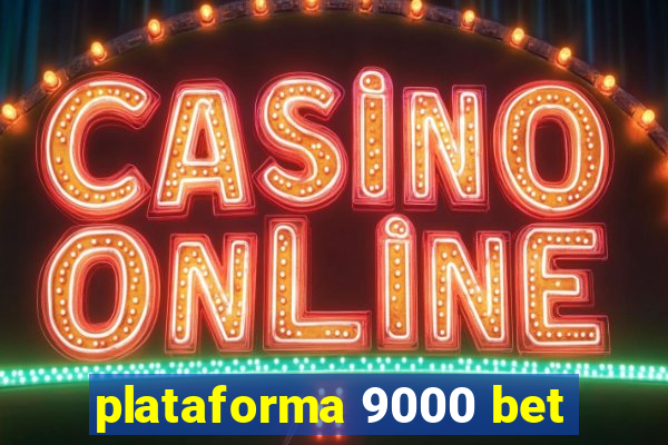 plataforma 9000 bet