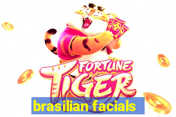 brasilian facials