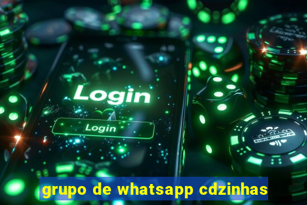 grupo de whatsapp cdzinhas