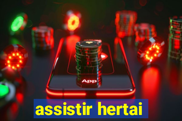 assistir hertai