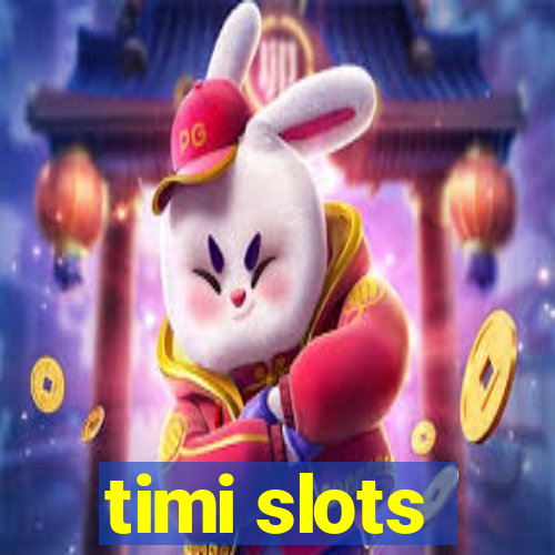 timi slots