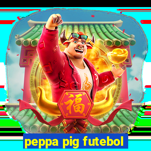 peppa pig futebol