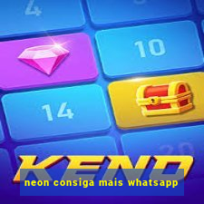 neon consiga mais whatsapp