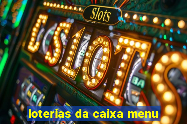 loterias da caixa menu