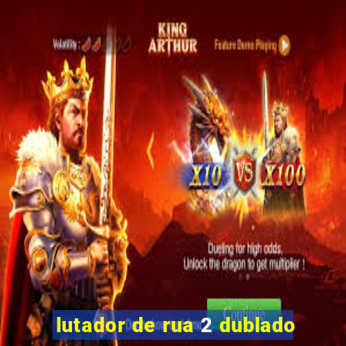 lutador de rua 2 dublado