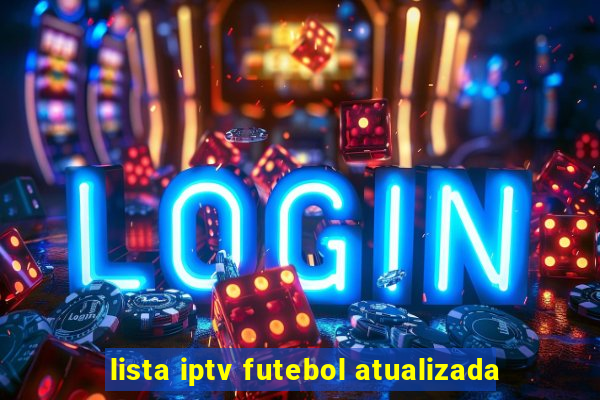 lista iptv futebol atualizada