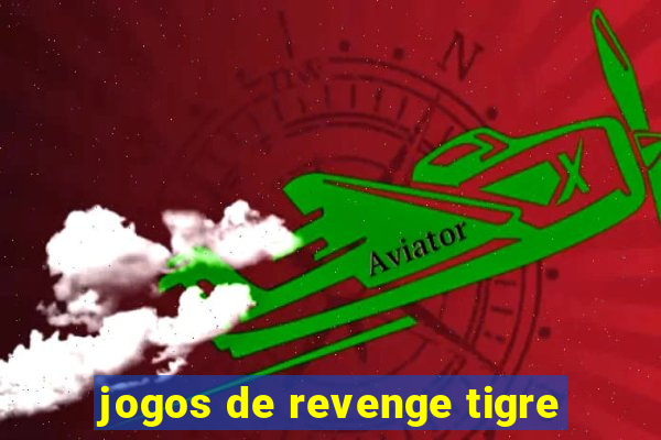 jogos de revenge tigre