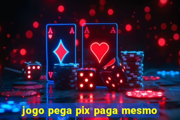 jogo pega pix paga mesmo