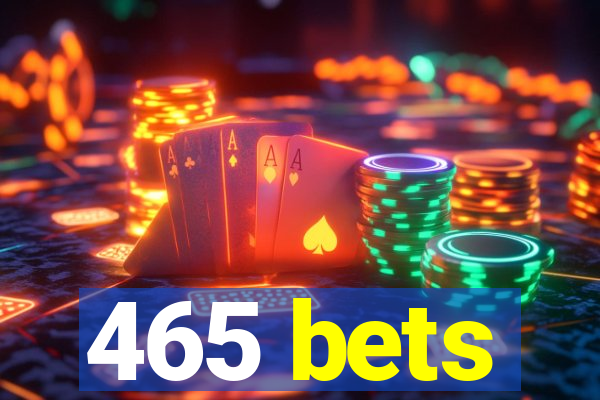 465 bets