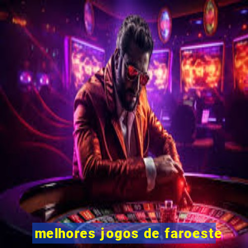 melhores jogos de faroeste