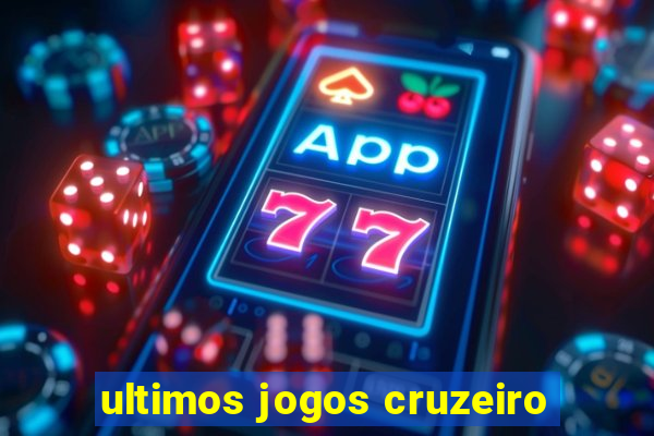 ultimos jogos cruzeiro