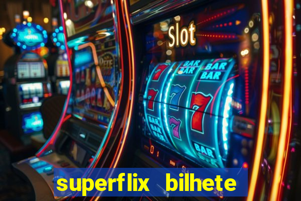 superflix bilhete de loteria