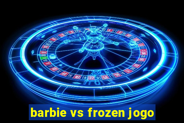 barbie vs frozen jogo