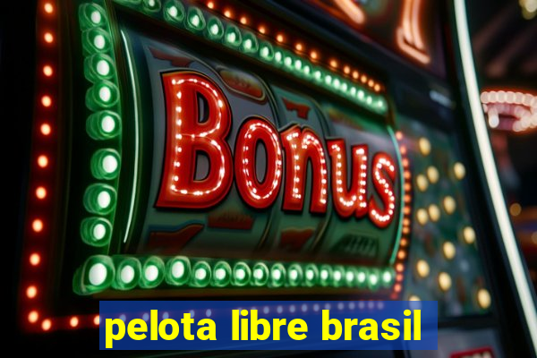 pelota libre brasil