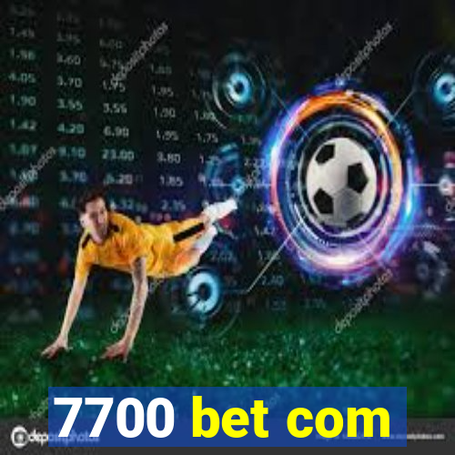 7700 bet com