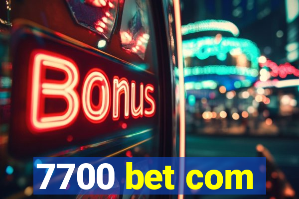 7700 bet com