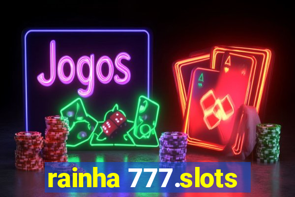 rainha 777.slots