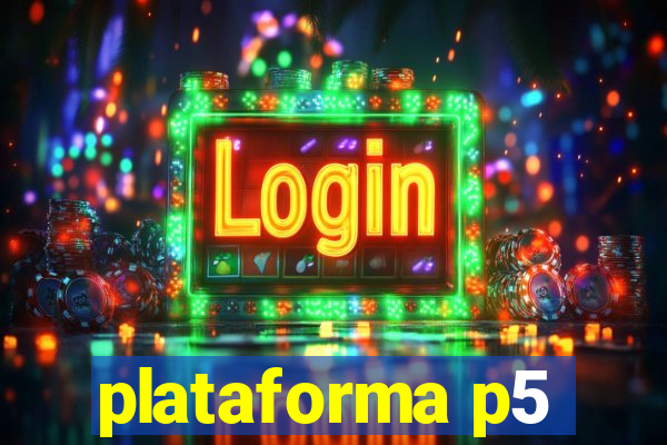 plataforma p5