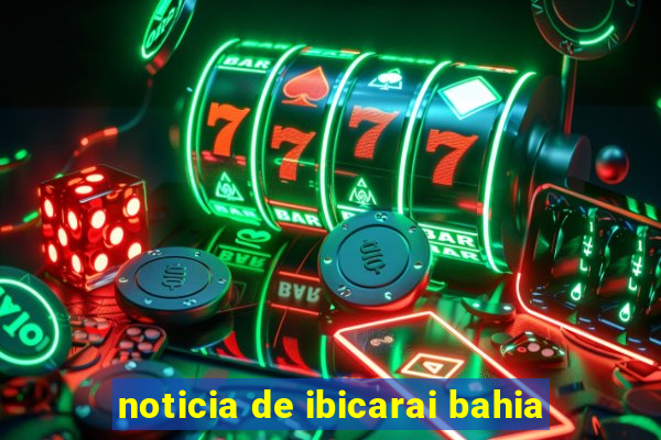 noticia de ibicarai bahia