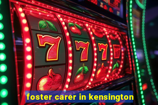 foster carer in kensington