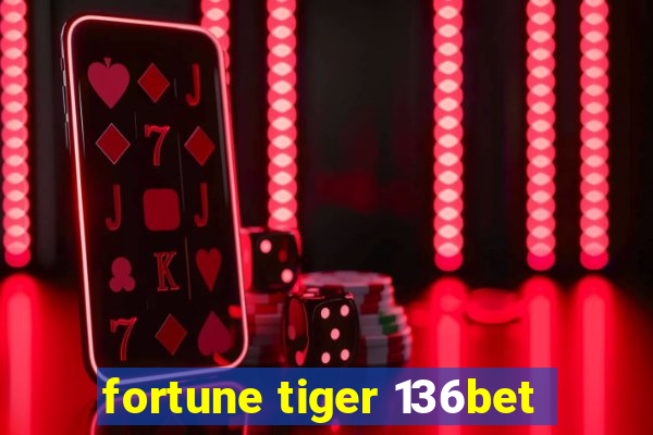 fortune tiger 136bet