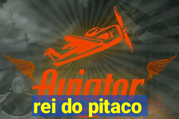 rei do pitaco