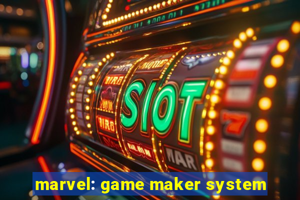 marvel: game maker system