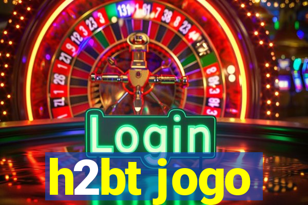 h2bt jogo