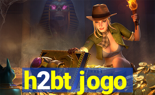 h2bt jogo