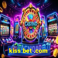 kiss bet .com