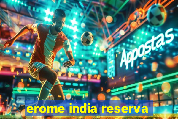 erome india reserva