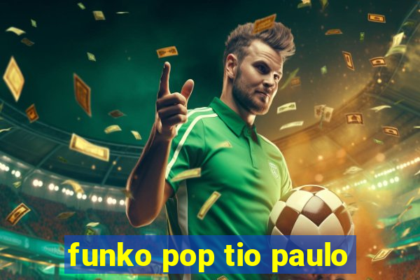 funko pop tio paulo