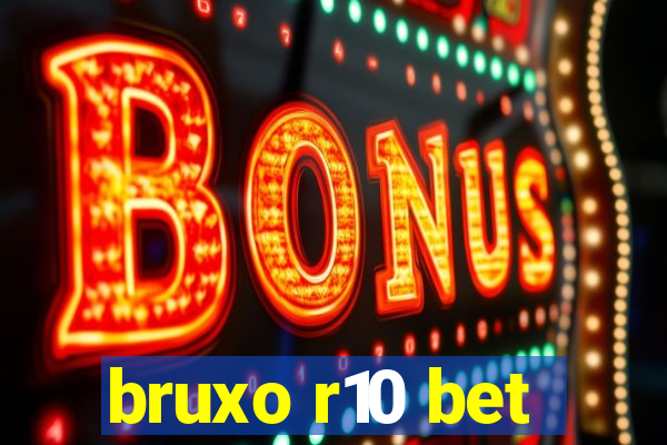 bruxo r10 bet